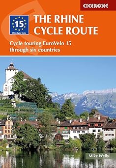 the rhine cycle route from source to sea through switzerland germany and the netherlands 1st edition mike
