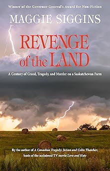 revenge of the land a century of greed tragedy and murder on a saskatchewan farm 1st edition maggie siggins
