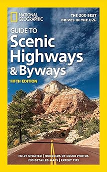 national geographic guide to scenic highways and byways the 300 best drives in the u s 1st edition national