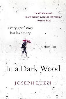 in a dark wood a memoir 1st edition joseph luzzi 0062357522, 978-0062357526