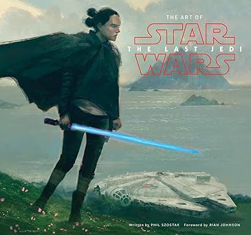 the art of star wars the last jedi 1st edition phil szostak ,rian johnson 1419727052, 978-1419727054
