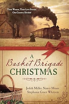 a basket brigade christmas three women three love stories one country divided 1st edition judith mccoy miller