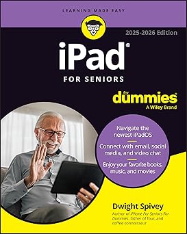 ipad for seniors for dummies 2025 1st edition dwight spivey 1394313403, 978-1394313402