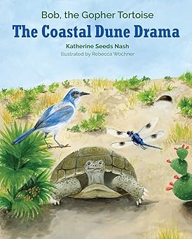 the coastal dune drama bob the gopher tortoise 1st edition katherine seeds nash 1970063181, 978-1970063189