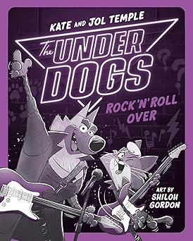 the underdogs rock n roll over 1st edition kate temple ,jol temple ,shiloh gordon 059352702x, 978-0593527023