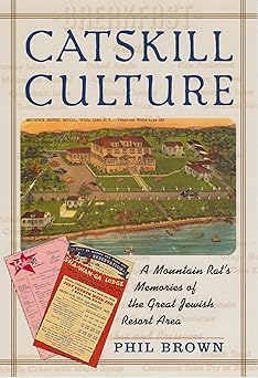 catskill culture a mountain rats memories of the great jewish resort area 1st edition phil brown 1566396425,