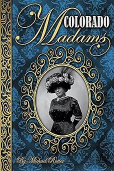 colorado madams 1st edition michael rutter 1560377739, 978-1560377733