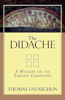 the didache a window on the earliest christians 1st edition thomas o\\\\\\\'loughlin 0801045398,