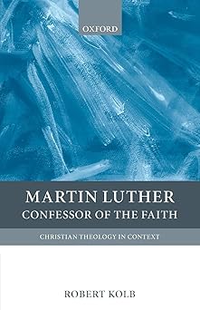 martin luther confessor of the faith 1st edition robert kolb 0199208948, 978-0199208944