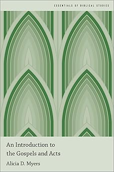 an introduction to the gospels and acts 1st edition alicia d myers 0190926813, 978-0190926816
