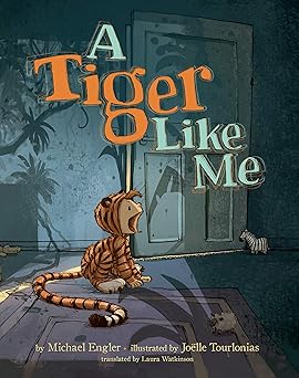 a tiger like me 1st edition michael engler ,joa lle tourlonias ,laura watkinson 1542044561, 978-1542044561