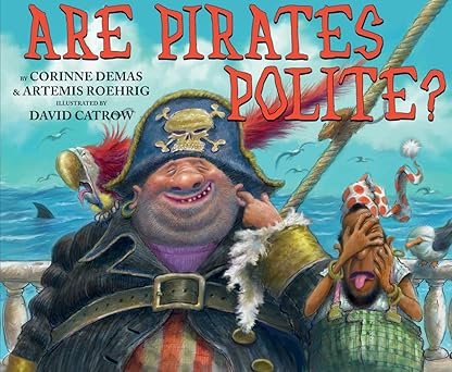 are pirates polite 1st edition corinne demas ,artemis roehrig ,david catrow 0545628741, 978-0545628747