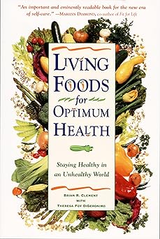 living foods for optimum health staying healthy in an unhealthy world 1st edition theresa foy digeronimo