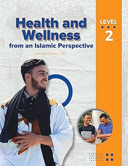health and wellness from an islamic perspective level 2 1st edition amber khan 1933269456, 978-1933269450