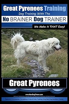 great pyrenees training dog training with the no brainer dog trainer we make it that easy how to easily train
