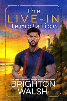 the live in temptation a small town single dad romance 1st edition brighton walsh 1685180493, 978-1685180492