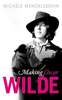 making oscar wilde 1st edition micha le mendelssohn 0198802366, 978-0198802365