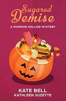 sugared demise a pumpkin hollow mystery book 5 1st edition kate bell ,kathleen suzette 1723942634,