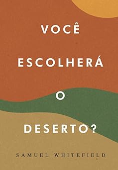 voca escolhera o deserto 1st edition samuel whitefield 6588783175, 978-6588783177