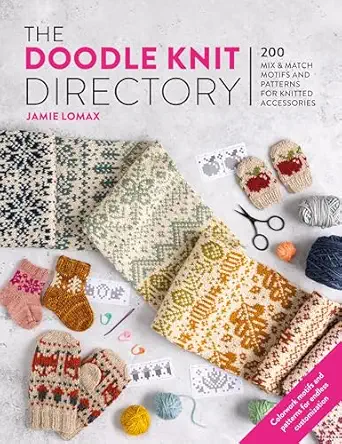 the doodle knit directory 200 mix and match motifs and patterns for knitted accessorie 1st edition jamie