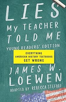 lies my teacher told me young everything american history textbooks get wrong 1st edition rebecca stefoff
