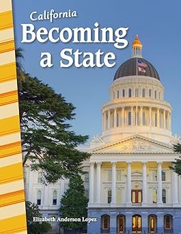 california becoming a state social studies book for kids great for school projects and book reports 1st
