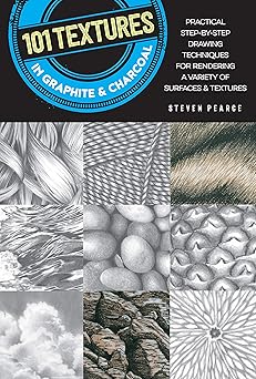 101 textures in graphite and charcoal practical step by step drawing techniques for rendering a variety of