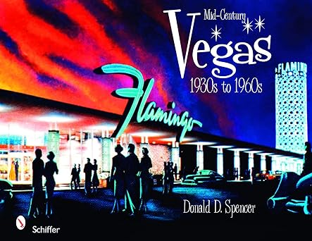 mid century vegas 1930s to 1960s 1st edition donald d spencer 0764331299, 978-0764331299