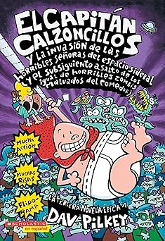 el capita n calzoncillos y la invasia n de las horribles sea oras del espacio sideral 1st edition dav pilkey