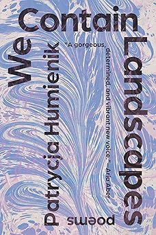 we contain landscapes poems 1st edition patrycja humienik 1963108043, 978-1963108040