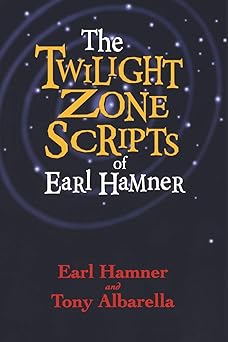 the twilight zone scripts of earl hamner 1st edition earl hamner ,tony albarella 1581823304, 978-1581823301