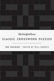the new york times classic crossword puzzles 100 puzzles edited by will shortz 1st edition the new york times