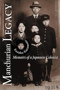 manchurian legacy memoirs of a japanese colonist 1st edition kazuko kuramoto 0870137255, 978-0870137259