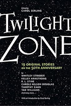 twilight zone 19 original stories on the 50th anniversary 1st edition carol serling 0765324334, 978-0765324337