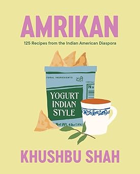 amrikan 125 recipes from the indian american diaspora 1st edition khushbu shah 1324036257, 978-1324036258