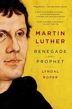 martin luther renegade and prophet 1st edition lyndal roper 0812986059, 978-0812986051