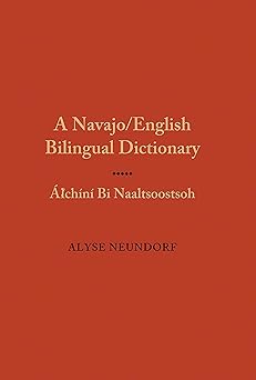 a navajo/english bilingual dictionary alchini bi naaltsoostsoh 1st edition alyse neundorf 0826338259,