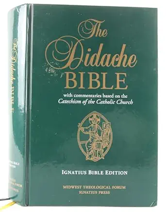 the didache bible with commentaries based on the catechism of the catholic church 1st edition ignatius press