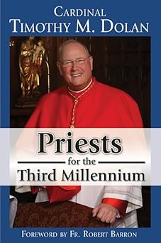 priests for the third millennium 1st edition cardinal timothy m dolan 1592766919, 978-1592766918