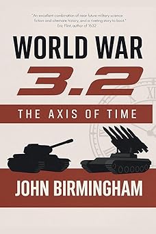 world war 3 2 the axis of time 1st edition john birmingham 0648633152, 978-0648633150