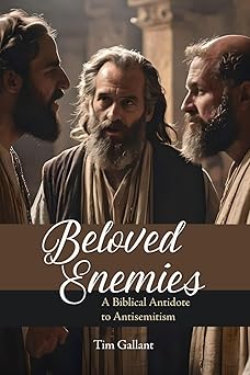 beloved enemies a biblical antidote to antisemitism 1st edition tim gallant 0997244747, 978-0997244748