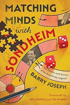 matching minds with sondheim the puzzles and games of the broadway legend 1st edition barry joseph