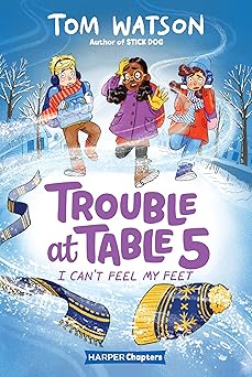 trouble at table 5 #4 i cana t feel my feet 1st edition tom watson ,marta kissi 0062953494, 978-0062953490