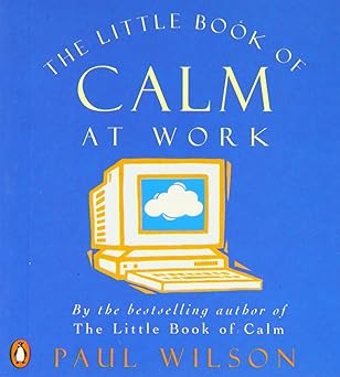 little book of calm at work 1st edition paul wilson 014028527x, 978-0140285277