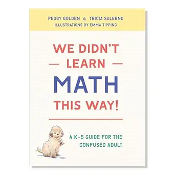 we didnt learn math this way paperback peggy golden and tricia salerno and singapore math inc 1st edition