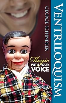 ventriloquism magic with your voice 1st edition george schindler ,ed tricomi 0486477606, 978-0486477602