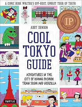 cool tokyo guide adventures in the city of kawaii fashion train sushi and godzilla 1st edition abby denson