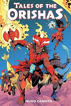 tales of the orishas a graphic novel 1st edition hugo canuto 1419765884, 978-1419765889