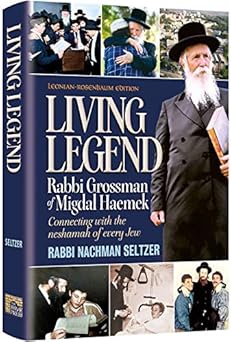 the living legend rabbi grossman of migdal haemek 1st edition rabbi nachman seltzer 1422628086, 978-1422628089