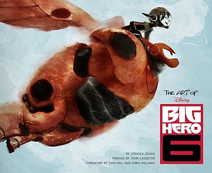the art of big hero 6 1st edition jessica julius ,john lasseter ,chris williams ,don hall 1452122210,
